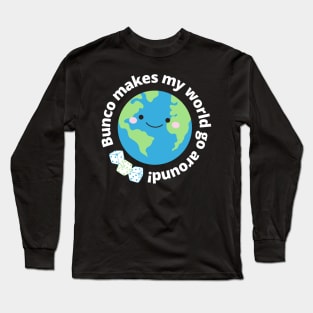 Bunco Makes My World Go Around Cute Earth Bunco Dice Long Sleeve T-Shirt